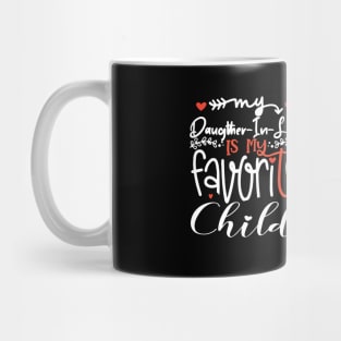 Funny Mothers Day My Daughter In Law Is My Favorite Child Mug